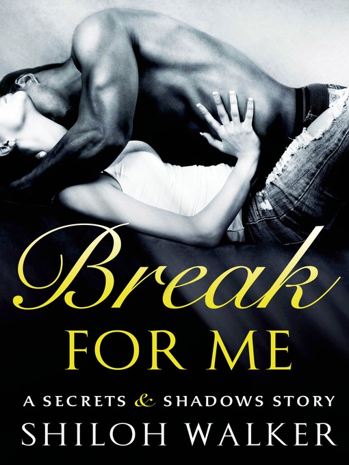 Title details for Break For Me by Shiloh Walker - Available